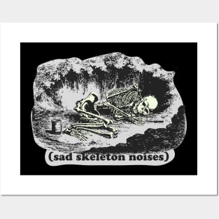 Sad skeleton noises Posters and Art